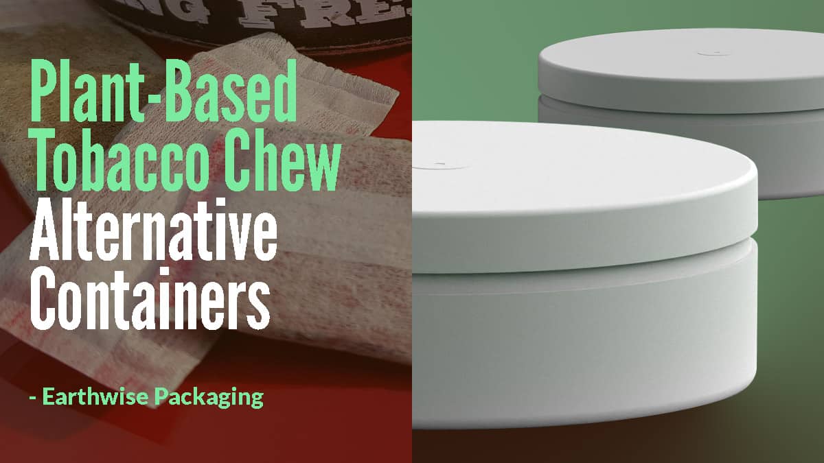 Plant-Based Tobacco Chew Alternative Containers